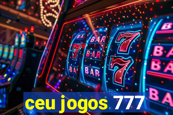 ceu jogos 777